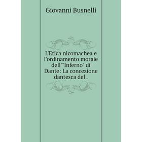 Книга L'Etica nicomachea e l'ordinamento morale dell'Inferno di Dante: La concezione dantesca del
Книга L'Etica nicomachea e l'ordinamento morale dell'Inferno di Dante: La concezione dantesca del