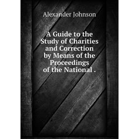 Книга A Guide to the Study of Charities and Correction by Means of the Proceedings of the National
Книга A Guide to the Study of Charities and Correction by Means of the Proceedings of the National