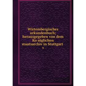 Книга Wirtembergisches urkundenbuch; herausgegeben von dem Königlichen staatsarchiv in Stuttgart 9
Книга Wirtembergisches urkundenbuch; herausgegeben von dem Königlichen staatsarchiv in Stuttgart 9
