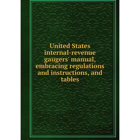 Книга United States internal-revenue gaugers' manual, embracing regulations and instructions
Книга United States internal-revenue gaugers' manual, embracing regulations and instructions