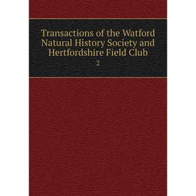 Книга Transactions of the Watford Natural History Society and Hertfordshire Field Club
Книга Transactions of the Watford Natural History Society and Hertfordshire Field Club