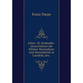 Книга Gьter- W. Einkьnfte-verzeichnisse der Klцster Marienborn und Marienbrink in Coesfeld
Книга Gьter- W. Einkьnfte-verzeichnisse der Klцster Marienborn und Marienbrink in Coesfeld