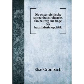 Книга Die österreichische spitzenhausindustrie. Ein beitrag zur frage der hausindustriepolitik
Книга Die österreichische spitzenhausindustrie. Ein beitrag zur frage der hausindustriepolitik