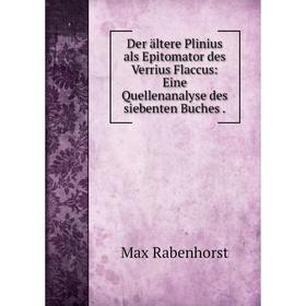 Книга Der дltere Plinius als Epitomator des Verrius Flaccus: Eine Quellenanalyse des siebenten Buches
Книга Der дltere Plinius als Epitomator des Verrius Flaccus: Eine Quellenanalyse des siebenten Buches