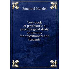 Книга Text-book of psychiatry; a psychological study of insanity for practitioners and students
Книга Text-book of psychiatry; a psychological study of insanity for practitioners and students