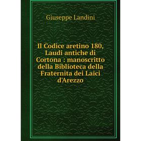 Книга Il Codice aretino 180, Laudi antiche di Cortona: manoscritto della Biblioteca della Fraternita dei Laici d'Arezzo
Книга Il Codice aretino 180, Laudi antiche di Cortona: manoscritto della Biblioteca della Fraternita dei Laici d'Arezzo