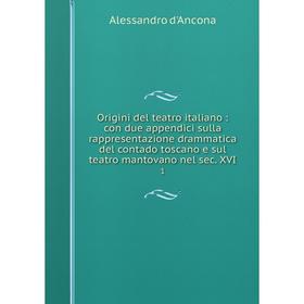 Книга Origini del teatro italiano: con due appendici sulla rappresentazione drammatica del contado toscano e sul teatro mantovano nel sec XVI1
Книга Origini del teatro italiano: con due appendici sulla rappresentazione drammatica del contado toscano e sul teatro mantovano nel sec XVI1