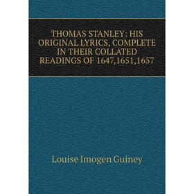 Книга Thomas Stanley: his original lyrics, complete in their collated deading of 1647, 1651, 1657
Книга Thomas Stanley: his original lyrics, complete in their collated deading of 1647, 1651, 1657