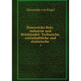 Книга Österreichs Holz-industrie und Holzhandel: Technische, wirtschaftliche und statistische1
Книга Österreichs Holz-industrie und Holzhandel: Technische, wirtschaftliche und statistische1