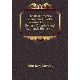 Книга The Real America in Romance: With Reading Courses, Being a Complete and Authentic History
Книга The Real America in Romance: With Reading Courses, Being a Complete and Authentic History