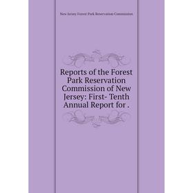 Книга Reports of the Forest Park Reservation Commission of New Jersey: First- Tenth Annual Report
Книга Reports of the Forest Park Reservation Commission of New Jersey: First- Tenth Annual Report