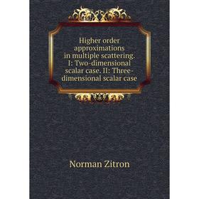 Книга Higher order approximations in multiple scattering. I: Two-dimensional scalar case. II: Three-dimensional scalar case
Книга Higher order approximations in multiple scattering. I: Two-dimensional scalar case. II: Three-dimensional scalar case