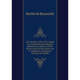 Книга J.B. Giraldi, 1504-1573; йtude sur l'evolution des thйories littйraires en Italie au XVIe siиcle
Книга J.B. Giraldi, 1504-1573; йtude sur l'evolution des thйories littйraires en Italie au XVIe siиcle