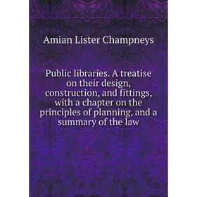 Книга Public libraries. A treatise on their design, construction, and fittings, with a chapter on the principles of planning, and a summary of the law
Книга Public libraries. A treatise on their design, construction, and fittings, with a chapter on the principles of planning, and a summary of the law