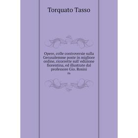 Книга Opere, colle controversie sulla Gerusalemme poste in migliore ordine, ricorrette sull' edizione fiorentina, ed illustrate dal professore Gio Ros
Книга Opere, colle controversie sulla Gerusalemme poste in migliore ordine, ricorrette sull' edizione fiorentina, ed illustrate dal professore Gio Ros