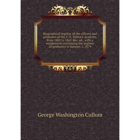 Книга Biographical register of the officers and graduates of the U. S. Military academy, from 1802 to 1867. Rev. ed., with a supplement continuing the
Книга Biographical register of the officers and graduates of the U. S. Military academy, from 1802 to 1867. Rev. ed., with a supplement continuing the