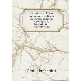 Книга Carmina: ad fidem optimorum codicum recensuit, integram Groningani, Neapolitani, excerptorum .
Книга Carmina: ad fidem optimorum codicum recensuit, integram Groningani, Neapolitani, excerptorum .