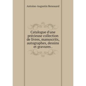 Книга Catalogue d'une précieuse collection de livres, manuscrits, autographes, dessins et gravures .
Книга Catalogue d'une précieuse collection de livres, manuscrits, autographes, dessins et gravures .