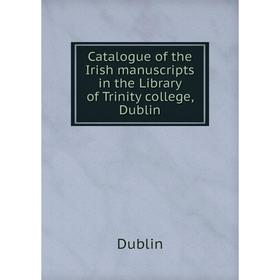 Книга Catalogue of the Irish manuscripts in the Library of Trinity college, Dublin
Книга Catalogue of the Irish manuscripts in the Library of Trinity college, Dublin