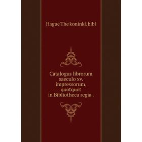 Книга Catalogus librorum saeculo xv. impressorum, quotquot in Bibliotheca regia .
Книга Catalogus librorum saeculo xv. impressorum, quotquot in Bibliotheca regia .