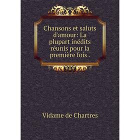Книга Chansons et saluts d'amour: La plupart inédits réunis pour la première fois .
Книга Chansons et saluts d'amour: La plupart inédits réunis pour la première fois .