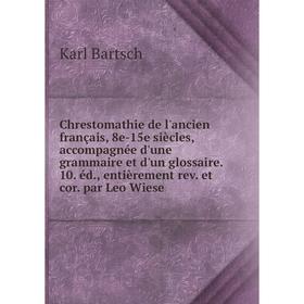 Книга Chrestomathie de l'ancien français, 8e-15e siècles, accompagnée d'une grammaire et d'un glossaire. 10. éd., entièrement rev. et cor. par Leo Wie
Книга Chrestomathie de l'ancien français, 8e-15e siècles, accompagnée d'une grammaire et d'un glossaire. 10. éd., entièrement rev. et cor. par Leo Wie