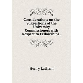 Книга Considerations on the Suggestions of the University Commissioners with Respect to Fellowships .
Книга Considerations on the Suggestions of the University Commissioners with Respect to Fellowships .