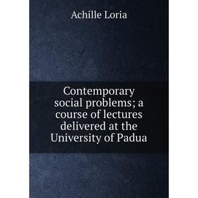 Книга Contemporary social problems; a course of lectures delivered at the University of Padua
Книга Contemporary social problems; a course of lectures delivered at the University of Padua