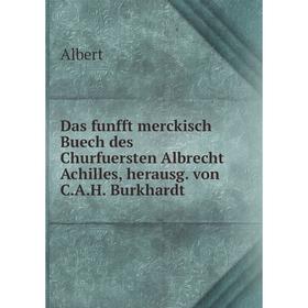 Книга Das funfft merckisch Buech des Churfuersten Albrecht Achilles, herausg. von C.A.H. Burkhardt
Книга Das funfft merckisch Buech des Churfuersten Albrecht Achilles, herausg. von C.A.H. Burkhardt