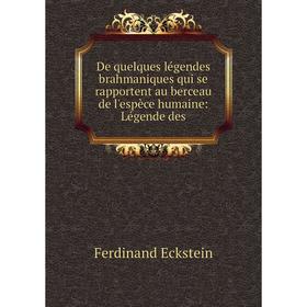 Книга De quelques légendes brahmaniques qui se rapportent au berceau de l'espèce humaine: Légende des
Книга De quelques légendes brahmaniques qui se rapportent au berceau de l'espèce humaine: Légende des