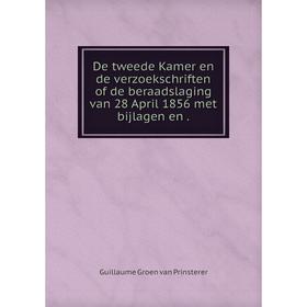 Книга De tweede Kamer en de verzoekschriften of de beraadslaging van 28 April 1856 met bijlagen en .
Книга De tweede Kamer en de verzoekschriften of de beraadslaging van 28 April 1856 met bijlagen en .