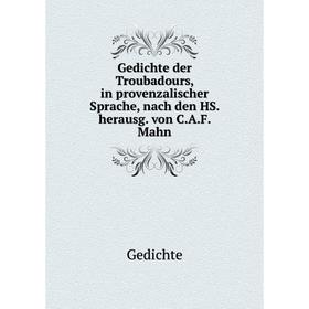 Книга Gedichte der Troubadours, in provenzalischer Sprache, nach den HS. herausg. von C.A.F. Mahn
Книга Gedichte der Troubadours, in provenzalischer Sprache, nach den HS. herausg. von C.A.F. Mahn