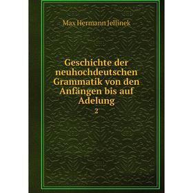 Книга Geschichte der neuhochdeutschen Grammatik von den Anfängen bis auf Adelung 2
Книга Geschichte der neuhochdeutschen Grammatik von den Anfängen bis auf Adelung 2