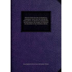 Книга Histoire littéraire des troubadours; contenant: leurs vies, les extraits de leurs pièces, et plusieurs particularités sur les moeurs, les usages
Книга Histoire littéraire des troubadours; contenant: leurs vies, les extraits de leurs pièces, et plusieurs particularités sur les moeurs, les usages
