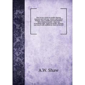 Книга How to run a store at a profit; figuring expenses and mark-up--counter and window displays--how a retailer increased business 400 in fourteen mo
Книга How to run a store at a profit; figuring expenses and mark-up--counter and window displays--how a retailer increased business 400 in fourteen mo