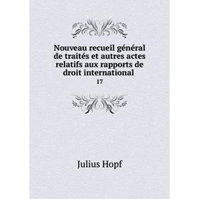 Книга Nouveau recueil général de traités et autres actes relatifs aux rapports de droit international 17
Книга Nouveau recueil général de traités et autres actes relatifs aux rapports de droit international 17
