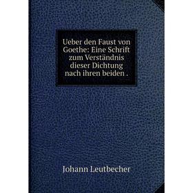 Книга Ueber den Faust von Goethe: Eine Schrift zum Verständnis dieser Dichtung nach ihren beiden.
Книга Ueber den Faust von Goethe: Eine Schrift zum Verständnis dieser Dichtung nach ihren beiden.