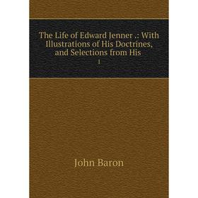 Книга The Life of Edward Jenner.: With Illustrations of His Doctrines, and Selections from His.1
Книга The Life of Edward Jenner.: With Illustrations of His Doctrines, and Selections from His.1