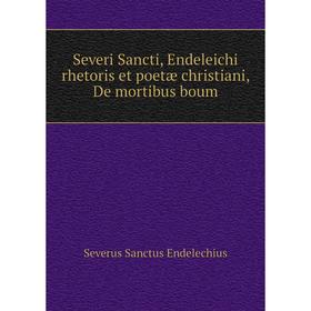 Книга Severi Sancti, Endeleichi rhetoris et poetæ christiani, De mortibus boum
Книга Severi Sancti, Endeleichi rhetoris et poetæ christiani, De mortibus boum