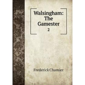 Книга Walsingham: The Gamester 2
Книга Walsingham: The Gamester 2