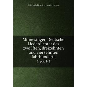 Книга Minnesinger Deutsche Liederdichter des zwölften, dreizehnten und vierzehnten Jahrhunderts 3, pts 1-2
Книга Minnesinger Deutsche Liederdichter des zwölften, dreizehnten und vierzehnten Jahrhunderts 3, pts 1-2