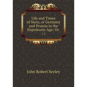 Книга Life and Times of Stein, or Germany and Prussia in the Napoleonic Age: Or1-2
Книга Life and Times of Stein, or Germany and Prussia in the Napoleonic Age: Or1-2