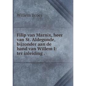 Книга Filip van Marnix, heer van St. Aldegonde, bijzonder aan de hand van Willem I: ter inleiding
Книга Filip van Marnix, heer van St. Aldegonde, bijzonder aan de hand van Willem I: ter inleiding