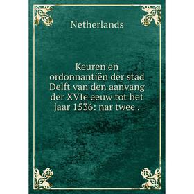 Книга Keuren en ordonnantiën der stad Delft van den aanvang der XVIe eeuw tot het jaar 1536: nar twee.
Книга Keuren en ordonnantiën der stad Delft van den aanvang der XVIe eeuw tot het jaar 1536: nar twee.