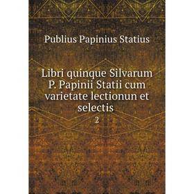 Книга Libri quinque Silvarum P Papinii Statii cum varietate lectionun et selectis 2
Книга Libri quinque Silvarum P Papinii Statii cum varietate lectionun et selectis 2
