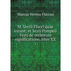 Книга M Verrii Flacci quae extant: et Sexti Pompeii Festi de verborum significatione, libre XX1
Книга M Verrii Flacci quae extant: et Sexti Pompeii Festi de verborum significatione, libre XX1