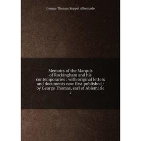 Книга Memoirs of the Marquis of Rockingham and his contemporaries: with original letters and documents now first published / by George Thomas, earl of
Книга Memoirs of the Marquis of Rockingham and his contemporaries: with original letters and documents now first published / by George Thomas, earl of