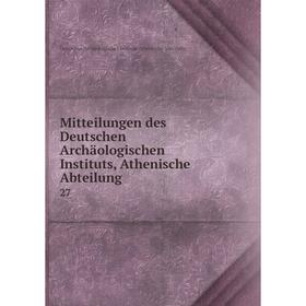 Книга Mitteilungen des Deutschen Archäologischen Instituts, Athen ische Abteilung 27
Книга Mitteilungen des Deutschen Archäologischen Instituts, Athen ische Abteilung 27