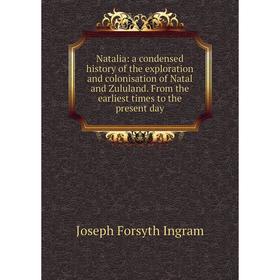 Книга Natalia: a condensed history of the exploration and colonisation of Natal and Zululand From the earliest times to the present day
Книга Natalia: a condensed history of the exploration and colonisation of Natal and Zululand From the earliest times to the present day
