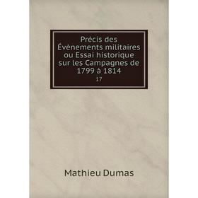 Книга Précis des Évènements militaires ou Essai historique sur les Campagnes de 1799 à 181417
Книга Précis des Évènements militaires ou Essai historique sur les Campagnes de 1799 à 181417